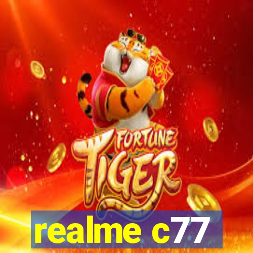 realme c77